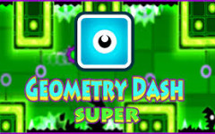 Geometry Dash SUPER